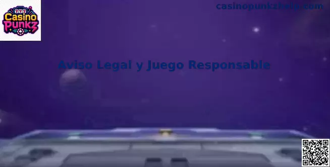 Aviso legal y juego responsable de Casino Punkz México
