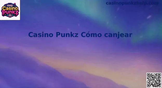 Guía de Canje de Códigos Promocionales en Casino Punkz México