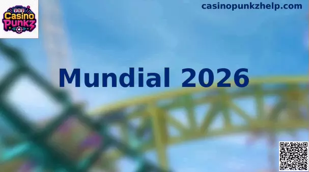 Mundial 2026 experiencia global